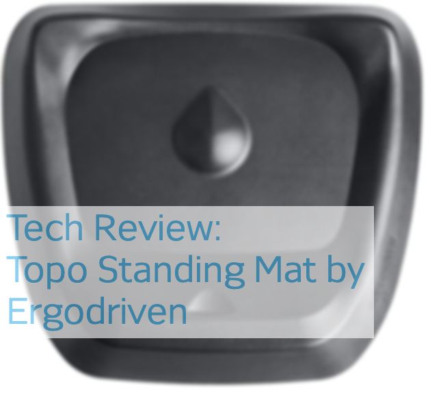 Tech Review: Topo Comfort Mat by Ergodriven